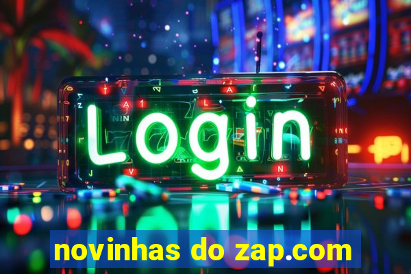 novinhas do zap.com